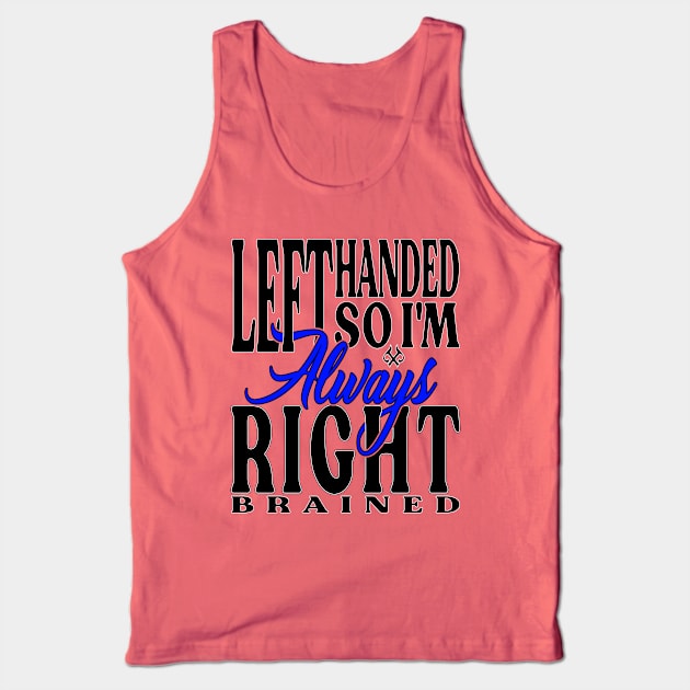 Left Handed So Im Always Right LT Tank Top by Turnbill Truth Designs